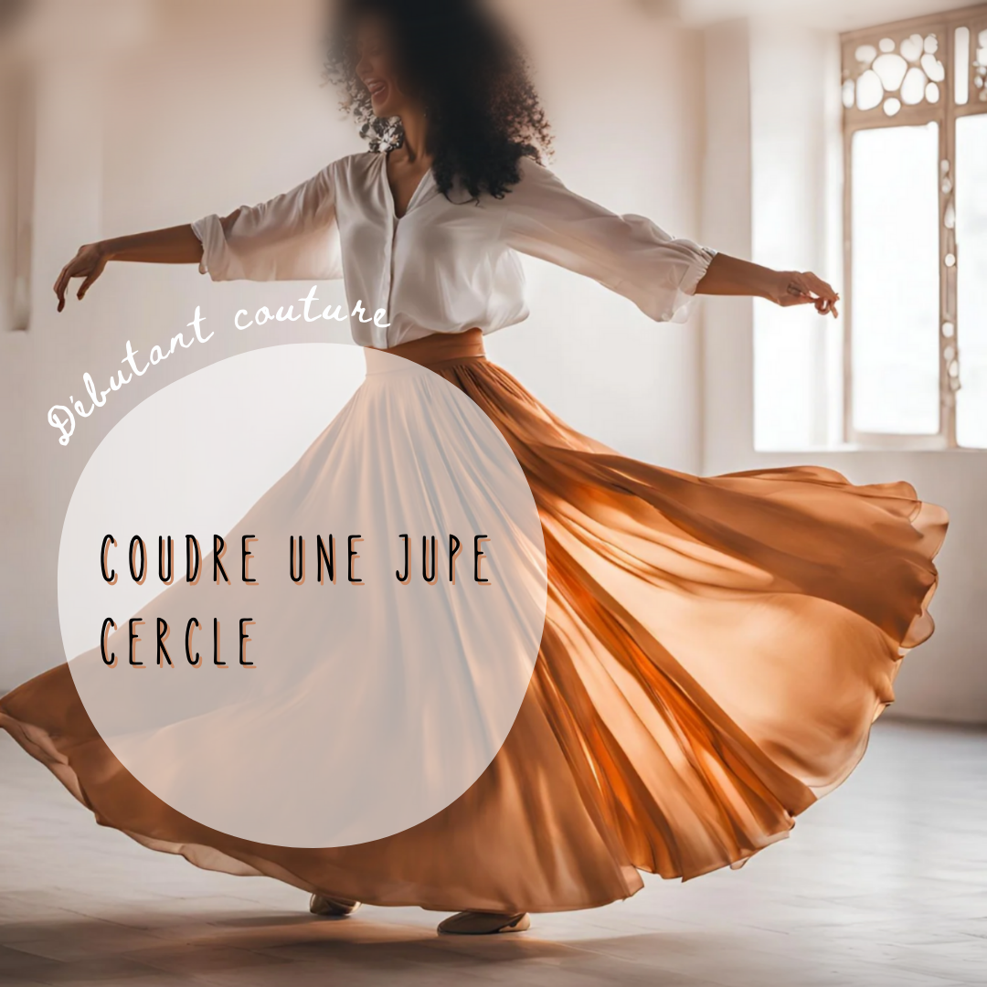 Tuto jupe cercle – Sur-mesure et entièrement personnalisée !!!